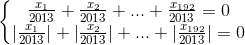 \left\{\begin{matrix} \frac{x_{1}}{2013}+\frac{x_{2}}{2013}+...+\frac{x_{192}}{2013}=0\\ |\frac{x_{1}}{2013}|+|\frac{x_{2}}{2013}|+...+|\frac{x_{192}}{2013}|=0 \end{matrix}\right.