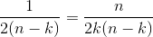 \frac{1}{2(n-k)}=\frac{n}{2k(n-k)}