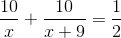\frac{10}{x}+\frac{10}{x+9}=\frac{1}{2}
