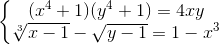 \left\{\begin{matrix} (x^{4}+1)(y^{4}+1)=4xy\\ \sqrt[3]{x-1}-\sqrt{y-1}=1-x^{3} \end{matrix}\right.