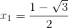 x_{1}=\frac{1-\sqrt{3}}{2}