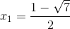 x_{1}=\frac{1-\sqrt{7}}{2}
