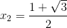 x_{2}=\frac{1+\sqrt{3}}{2}