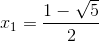 x_{1}=\frac{1-\sqrt{5}}{2}
