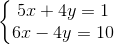 \left\{\begin{matrix} 5x+4y=1\\ 6x-4y=10 \end{matrix}\right.