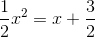 \frac{1}{2}x^{2}=x+\frac{3}{2}