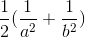\frac{1}{2}(\frac{1}{a^{2}}+\frac{1}{b^{2}})