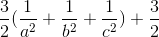 \frac{3}{2}(\frac{1}{a^{2}}+\frac{1}{b^{2}}+\frac{1}{c^{2}})+\frac{3}{2}