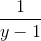 \frac{1}{y-1}