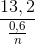 \frac{13,2}{\frac{0,6}{n}}