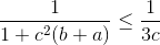 \frac{1}{1+c^{2}(b+a)}\leq \frac{1}{3c}