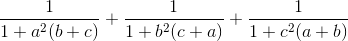 \frac{1}{1+a^{2}(b+c)}+\frac{1}{1+b^{2}(c+a)}+\frac{1}{1+c^{2}(a+b)}