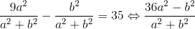 \frac{9a^{2}}{a^{2}+b^{2}}-\frac{b^{2}}{a^{2}+b^{2}}=35\Leftrightarrow \frac{36a^{2}-b^{2}}{a^{2}+b^{2}}