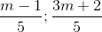 \frac{m-1}{5};\frac{3m+2}{5}