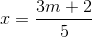 x=\frac{3m+2}{5}