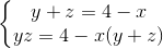 \left\{\begin{matrix} y+z=4-x\\ yz=4-x(y+z) \end{matrix}\right.