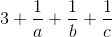 3+\frac{1}{a}+\frac{1}{b}+\frac{1}{c}