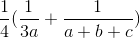 \frac{1}{4}(\frac{1}{3a}+\frac{1}{a+b+c})