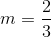 m=\frac{2}{3}