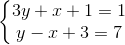 \left\{\begin{matrix} 3y+x+1=1\\ y-x+3=7 \end{matrix}\right.
