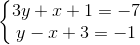 \left\{\begin{matrix} 3y+x+1=-7\\ y-x+3=-1 \end{matrix}\right.
