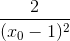 \frac{2}{(x_{0}-1)^{2}}
