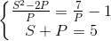 \left\{\begin{matrix} \frac{S^{2}-2P}{P}=\frac{7}{P}-1\\ S+P=5 \end{matrix}\right.