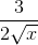 \frac{3}{2\sqrt{x}}