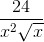 \frac{24}{x^{2}\sqrt{x}}