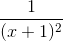 \frac{1}{(x+1)^{2}}
