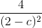 \frac{4}{(2-c)^{2}}