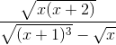 \frac{\sqrt{x(x+2)}}{\sqrt{(x+1)^{3}}-\sqrt{x} }