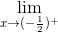 \lim_{x \rightarrow (-\frac{1}{2})^+ }