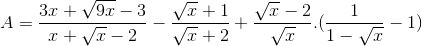A=\frac{3x+\sqrt{9x}-3}{x+\sqrt{x}-2}-\frac{\sqrt{x}+1}{\sqrt{x}+2}+\frac{\sqrt{x}-2}{\sqrt{x}}.(\frac{1}{1-\sqrt{x}}-1)