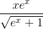 \frac{xe^{x}}{\sqrt{e^{x}+1}}
