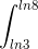 \int_{ln3}^{ln8}