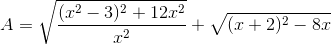 A=\sqrt{\frac{(x^{2}-3)^{2}+12x^{2}}{x^{2}}}+\sqrt{(x+2)^{2}-8x}