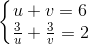 \left\{\begin{matrix} u+v=6\\ \frac{3}{u}+\frac{3}{v}=2 \end{matrix}\right.