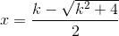 x=\frac{k-\sqrt{k^{2}+4}}{2}