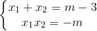 \left\{\begin{matrix} x_{1}+x_{2}=m-3\\ x_{1}x_{2}=-m \end{matrix}\right.