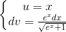 \left\{\begin{matrix} u=x\\ dv=\frac{e^{x}dx}{\sqrt{e^{x}+1}} \end{matrix}\right.