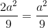 \frac{2a^{2}}{9}=\frac{a^{2}}{9}