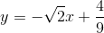 y=-\sqrt{2}x+\frac{4}{9}