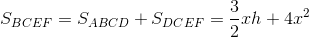 S_{BCEF}=S_{ABCD}+S_{DCEF}=\frac{3}{2}xh+4x^{2}