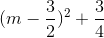 (m-\frac{3}{2})^{2}+\frac{3}{4}