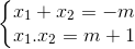 \left\{\begin{matrix} x_{1}+x_{2}=-m\\ x_{1}.x_{2}=m+1 \end{matrix}\right.