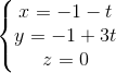\left\{\begin{matrix} x=-1-t\\ y=-1+3t\\ z=0 \end{matrix}\right.