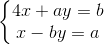 \left\{\begin{matrix} 4x+ay=b\\ x-by=a \end{matrix}\right.