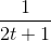 \frac{1}{2t+1}