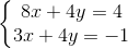 \left\{\begin{matrix} 8x+4y=4\\ 3x+4y=-1 \end{matrix}\right.